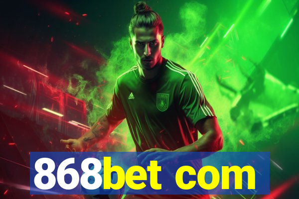 868bet com